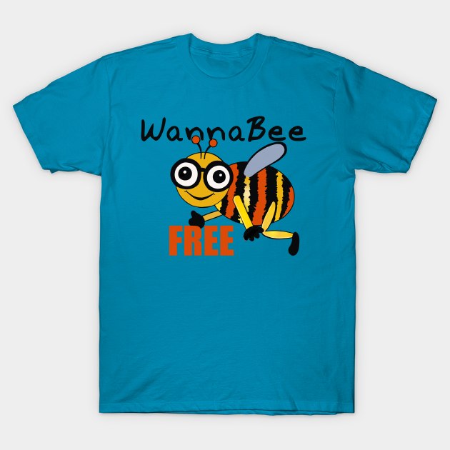 WannaBee Free T-Shirt by archiesgirl